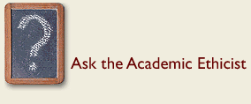 Ask the Academic Ethicist